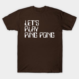 Let's play ping pong T-Shirt